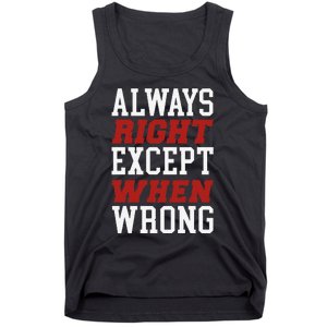 Always Right Except When Wrong Grandfather Uncle Dad Papa Tank Top