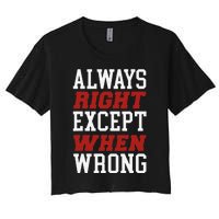 Always Right Except When Wrong Grandfather Uncle Dad Papa Women's Crop Top Tee