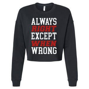 Always Right Except When Wrong Grandfather Uncle Dad Papa Cropped Pullover Crew