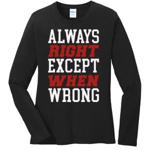 Always Right Except When Wrong Grandfather Uncle Dad Papa Ladies Long Sleeve Shirt