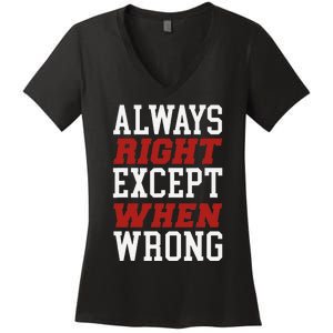 Always Right Except When Wrong Grandfather Uncle Dad Papa Women's V-Neck T-Shirt