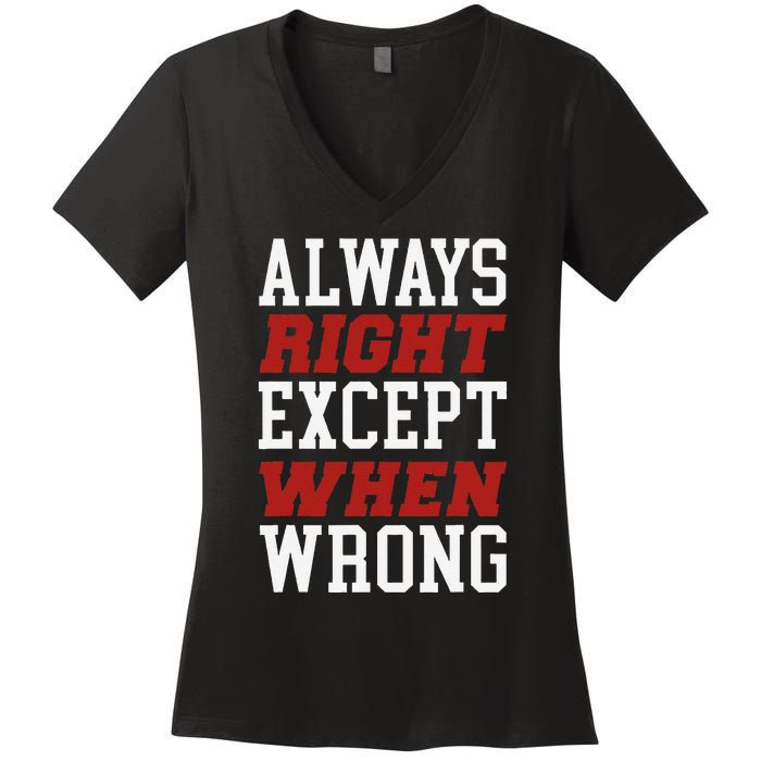 Always Right Except When Wrong Grandfather Uncle Dad Papa Women's V-Neck T-Shirt