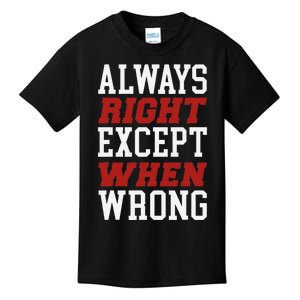 Always Right Except When Wrong Grandfather Uncle Dad Papa Kids T-Shirt