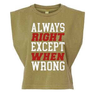 Always Right Except When Wrong Grandfather Uncle Dad Papa Garment-Dyed Women's Muscle Tee