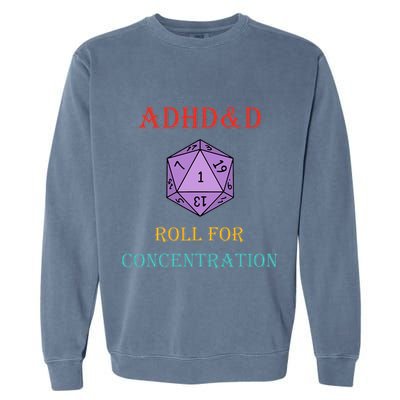 Adhd&D Roll For Concentration Vintage Quote Garment-Dyed Sweatshirt
