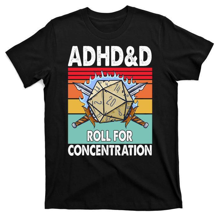 Adhd Roll For Concentration Funny Gamer T-Shirt