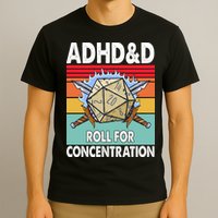Adhd Roll For Concentration Funny Gamer T-Shirt