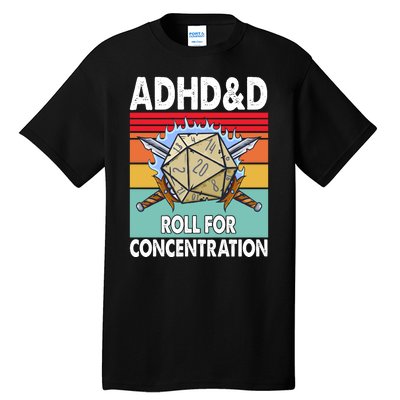 Adhd Roll For Concentration Funny Gamer Tall T-Shirt