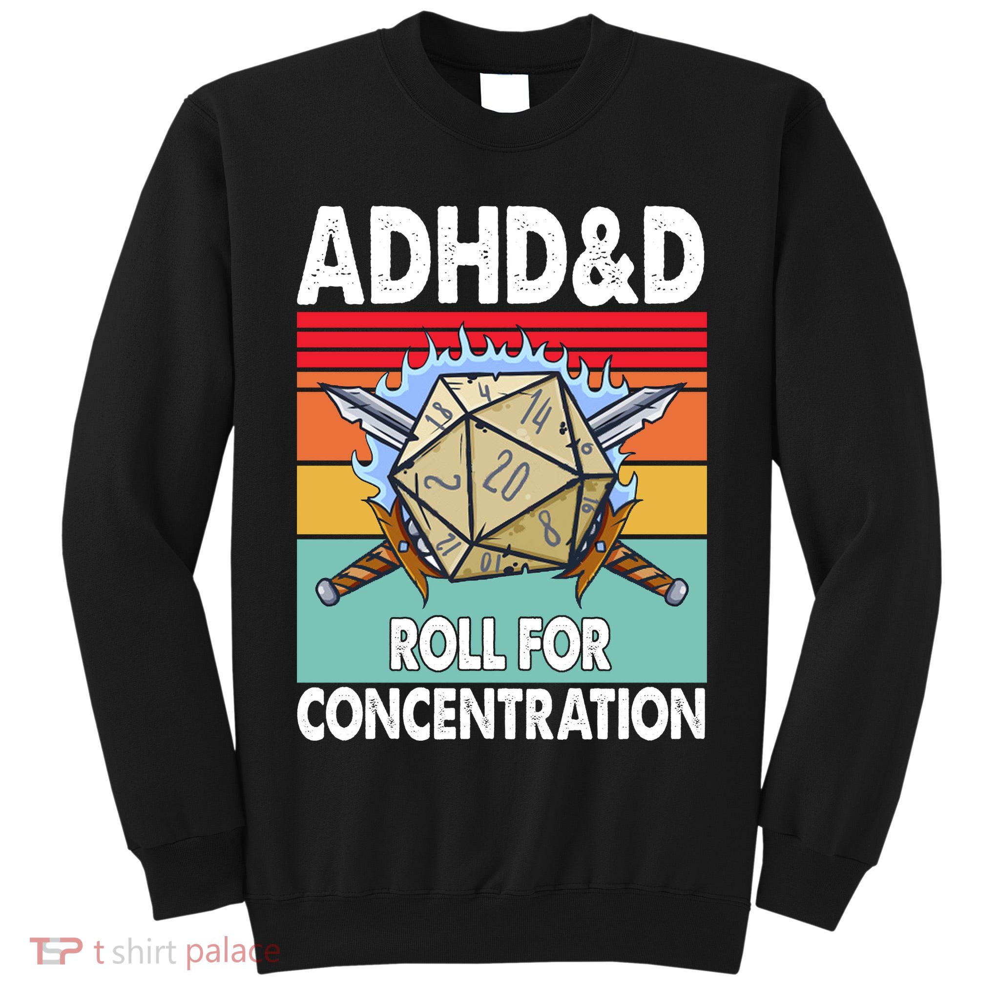 Adhd Roll For Concentration Funny Gamer Tall Sweatshirt
