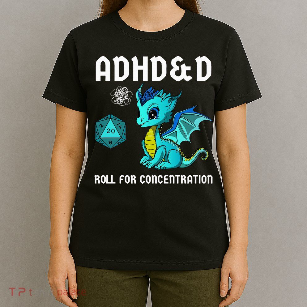 ADHD&D Roll For Concentration Cute Dragon  T-Shirt