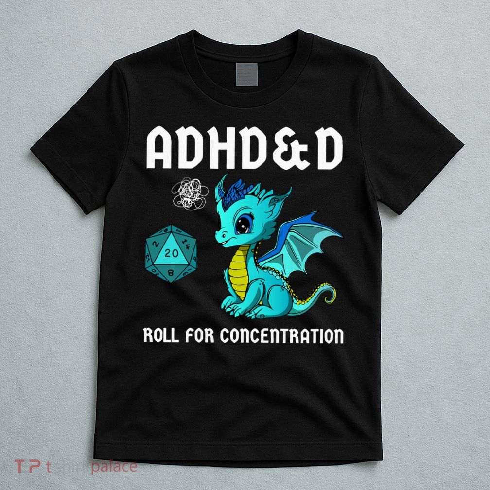 ADHD&D Roll For Concentration Cute Dragon  T-Shirt