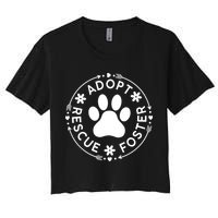 Adopt Rescue Foster Dog Lover Pet Adoption Foster To Adopt Women's Crop Top Tee
