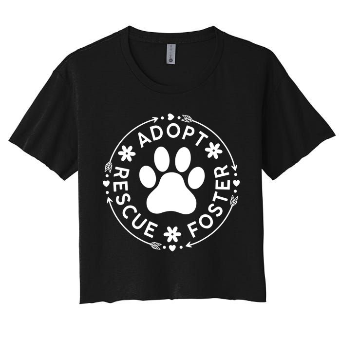 Adopt Rescue Foster Dog Lover Pet Adoption Foster To Adopt Women's Crop Top Tee
