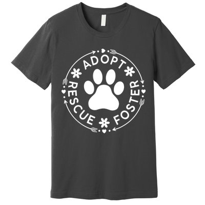 Adopt Rescue Foster Dog Lover Pet Adoption Foster To Adopt Premium T-Shirt