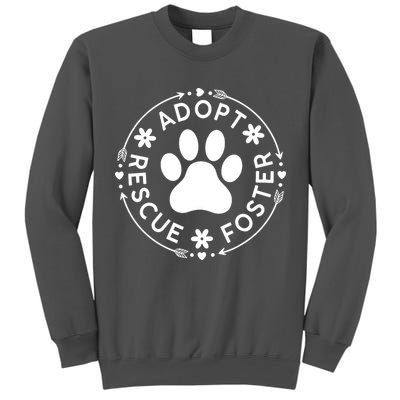 Adopt Rescue Foster Dog Lover Pet Adoption Foster To Adopt Tall Sweatshirt
