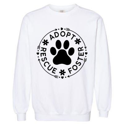 Adopt Rescue Foster Dog Lover Pet Adoption Foster To Adopt Garment-Dyed Sweatshirt