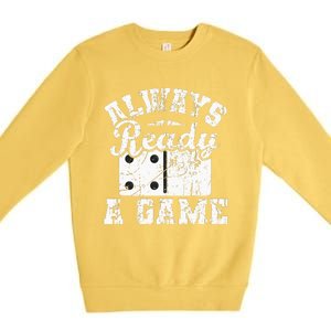 Always Ready For A Game Dominoes Lover Domino Player Premium Crewneck Sweatshirt