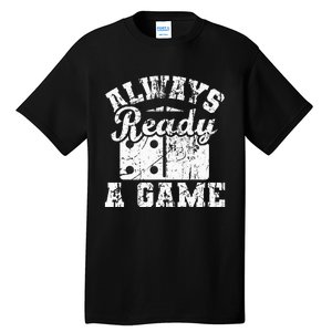 Always Ready For A Game Dominoes Lover Domino Player Tall T-Shirt