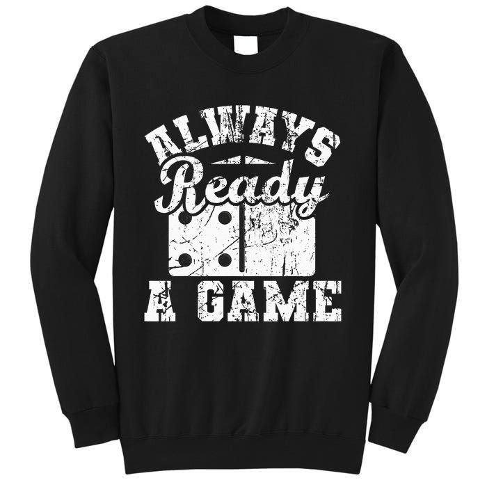 Always Ready For A Game Dominoes Lover Domino Player Tall Sweatshirt