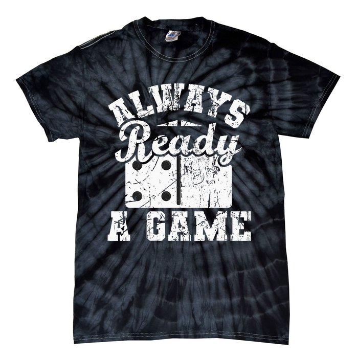 Always Ready For A Game Dominoes Lover Domino Player Tie-Dye T-Shirt