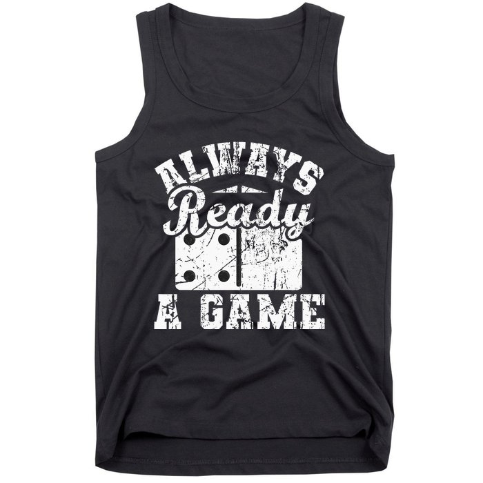 Always Ready For A Game Dominoes Lover Domino Player Tank Top