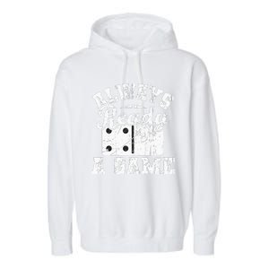 Always Ready For A Game Dominoes Lover Domino Player Garment-Dyed Fleece Hoodie