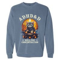 Adhd&D Roll For Concentration Cat Role Playing Game Garment-Dyed Sweatshirt