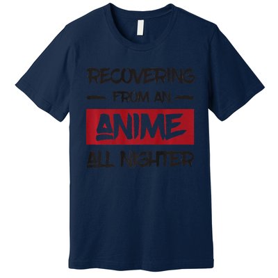 Animens Recovering From Anime All Nighter Premium T-Shirt