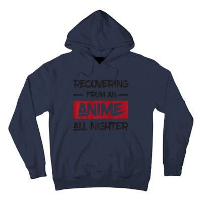 Animens Recovering From Anime All Nighter Tall Hoodie