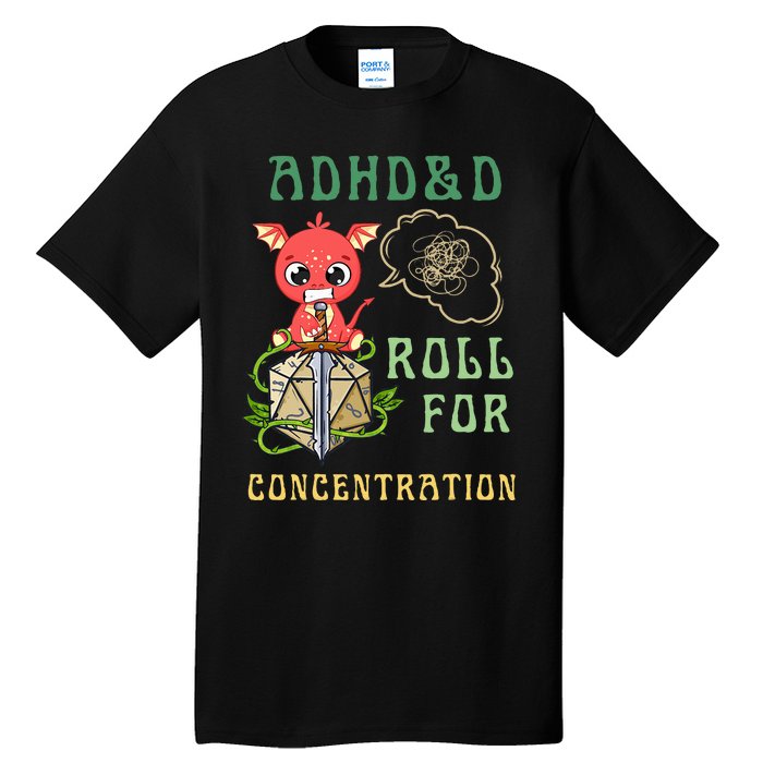 Adhd&D Roll For Concentration Funny Quote Gamer Apparel Tall T-Shirt