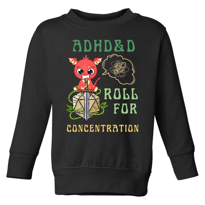 Adhd&D Roll For Concentration Funny Quote Gamer Apparel Toddler Sweatshirt