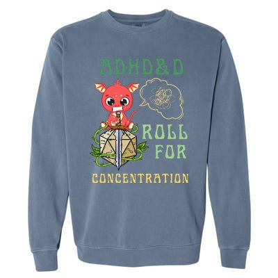 Adhd&D Roll For Concentration Funny Quote Gamer Apparel Garment-Dyed Sweatshirt