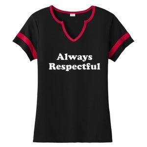 Always Respectful Graphic Ladies Halftime Notch Neck Tee