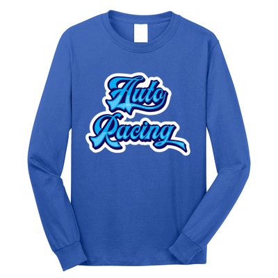 Auto Racing Gift Long Sleeve Shirt