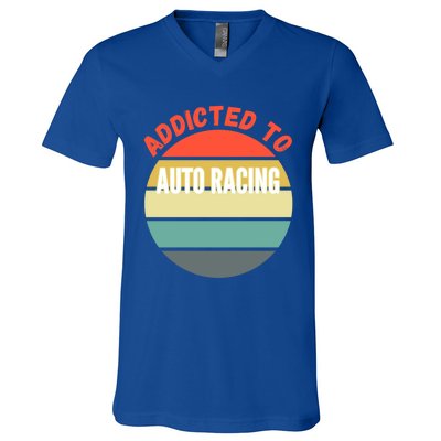 Auto Racing Gift Addicted To Auto Racing Cool Gift V-Neck T-Shirt