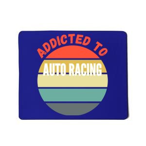 Auto Racing Gift Addicted To Auto Racing Cool Gift Mousepad