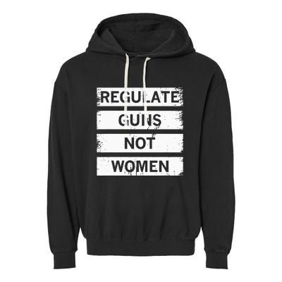 Antigun Regulate Guns Not Women Prochoice Garment-Dyed Fleece Hoodie