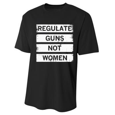 Antigun Regulate Guns Not Women Prochoice Performance Sprint T-Shirt