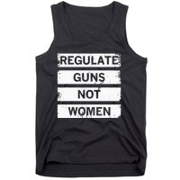 Antigun Regulate Guns Not Women Prochoice Tank Top