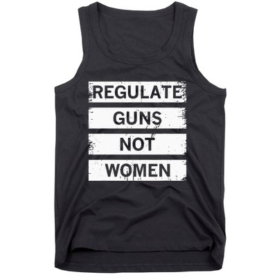 Antigun Regulate Guns Not Women Prochoice Tank Top