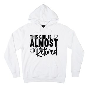 Almost Retired Gifts For Wo Retiring Soon Retirement Hoodie