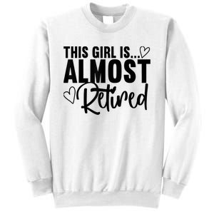 Almost Retired Gifts For Wo Retiring Soon Retirement Sweatshirt