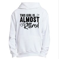 Almost Retired Gifts For Wo Retiring Soon Retirement Urban Pullover Hoodie