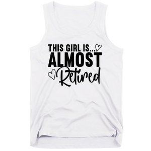 Almost Retired Gifts For Wo Retiring Soon Retirement Tank Top