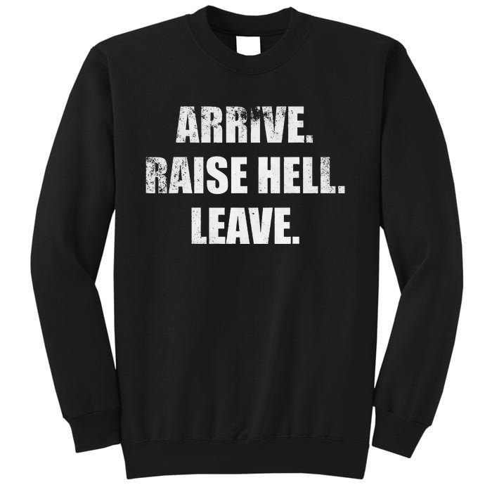 Arrive Raise Hell Leave Sweatshirt