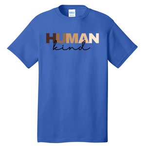 Anti Racism Hu Kind Skin Tone Inclusion End Racism Great Gift Tall T-Shirt