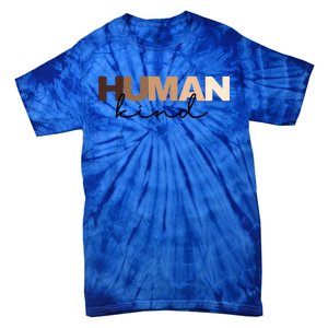 Anti Racism Hu Kind Skin Tone Inclusion End Racism Great Gift Tie-Dye T-Shirt