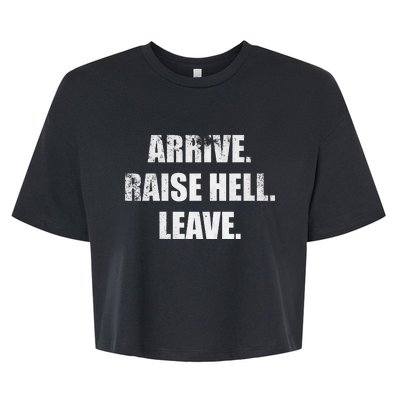 Arrive Raise Hell Leave Bella+Canvas Jersey Crop Tee