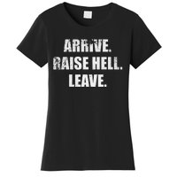 Arrive Raise Hell Leave Women's T-Shirt