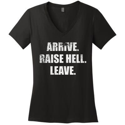 Arrive Raise Hell Leave Women's V-Neck T-Shirt